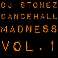 DJ STONEZ - DANCEHALL MADNESS VOL.1