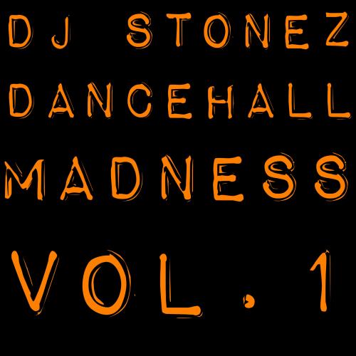 DJ STONEZ - DANCEHALL MADNESS VOL.1