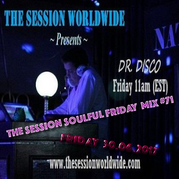 Dr. Disco - The Session Soulful Friday Mix #71