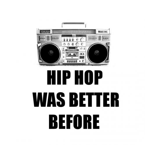 Hip-Hop Was Better