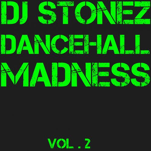 DJ STONEZ - DANCEHALL MADNESS VOL . 2