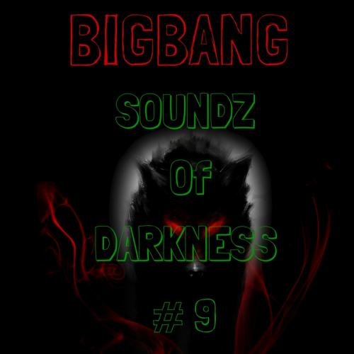 Bigbang - Bigbang - Soundz Of Darkness #9 (21-07-2017)