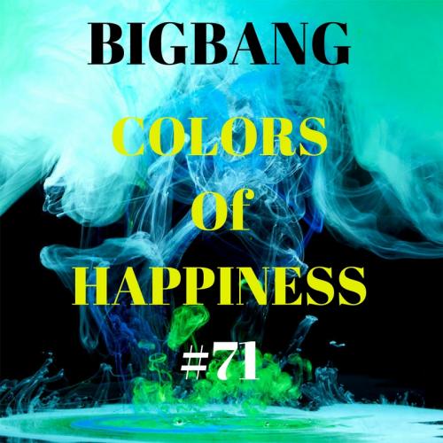 Bigbang - Colors Of Happiness #71 (22-07-2017)