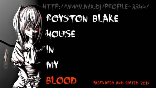 ROYSTON BLAKE + HOUSE IN MY BLOOD