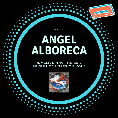 Angel Alboreca - Remembering the 80&#039;s - Reversions Session Vol 1-2017XXXXX.