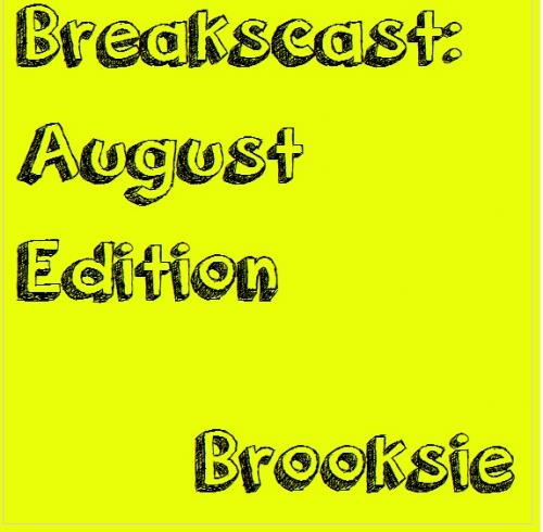 Brooksie - Breakscast: August Edition