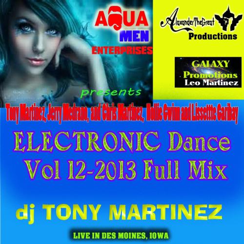 ELECTRONIC Dance Vol 12-2013 Full Mix-by DJ Tony Martinez