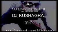 Mundian Toh Bachke ( Reaggeton Mix ) - DJ Kushagra