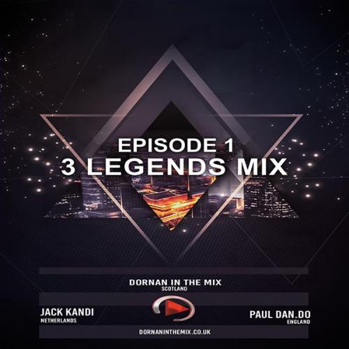 Episode 1 the 3 Legends  mix - Dornaninthemix - Jack Kandi &amp; Paul Dandolion