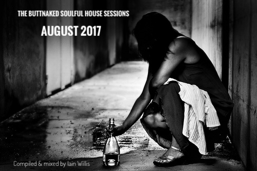 August 2017 - Iain Willis pres The Buttnaked Soulful House Sessions