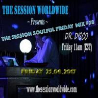 Dr. Disco - The Session Soulful Friday Mix #78