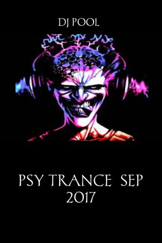 DJ POOL PSY TRANCE MIX  BY DJ POOL  SEP 2017