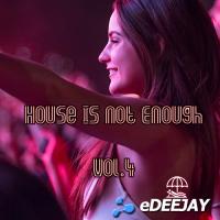 House Is Not Enough ! Vol.4