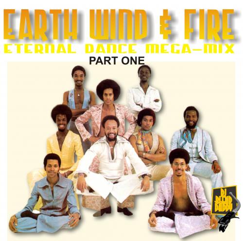 Earth Wind &amp; Fire Eternal Dance Mega-Mix (Part 1)