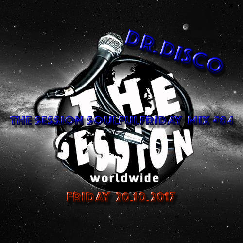 Dr. Disco - The Session Soulful Friday Mix #84