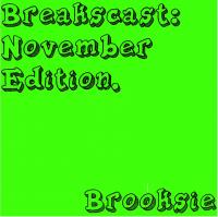 Brooksie - Breakscast: November Edition