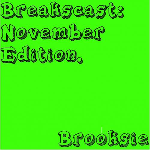 Brooksie - Breakscast: November Edition
