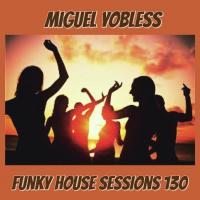 Funky House Sessions 130