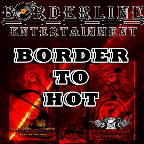 Borderline -Border To Hot
