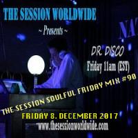 Dr. Disco - The Session Soulful Friday Mix #90