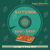 Angel Alboreca AUTUMN-Lounge&amp;Deep.2017.