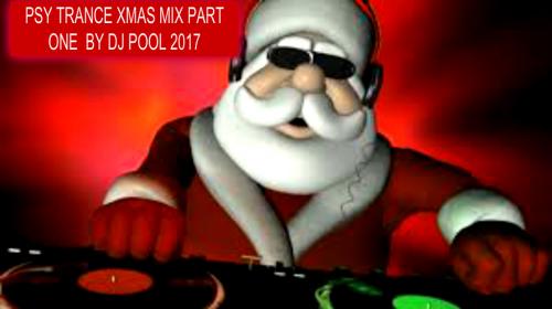 PSY TRANCE XMAS MIX PART ONE BY DJ POOL 2017