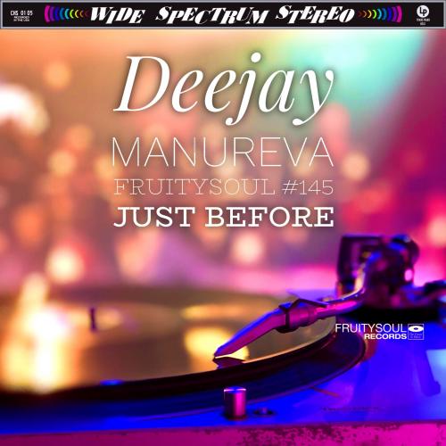 Dj Manureva - Fruitysoul 145 - Just Before