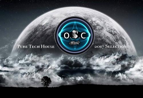 o.S.c Pure Tech House 2017 Selection