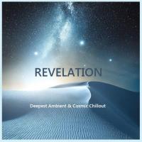 Revelation - Deepest Ambient &amp; Cosmic Chillout