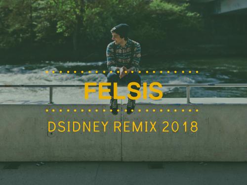 FELSIS - DSIDNEY REMIX 2018