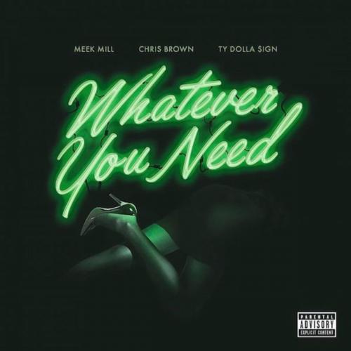 Meek Mill feat Chris Brown, Ty Dolla Sign - Whatever You Need remix