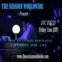 Dr. Disco - The Session Soulful Friday Mix #92