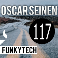 Oscar Seinen - FunkyTech E117 (DECEMBER 2017)