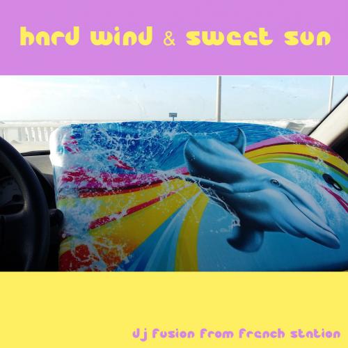 Hard Wind &amp; Sweet Sun