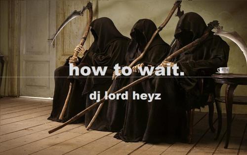 how to wait.