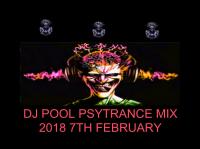 DJ POOL PSYTRANCE MIX 2018 7TH FEBRUARY