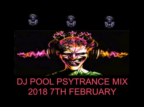 DJ POOL PSYTRANCE MIX 2018 7TH FEBRUARY