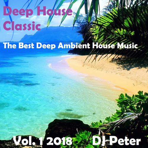Deep House Classic Vol. 1 2018 - DJ Peter