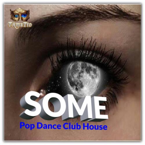 SOME (TAmaTto 2018 Pop Dance Club House Mix)