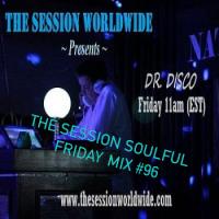 Dr. Disco - The Session Soulful Friday Mix #96