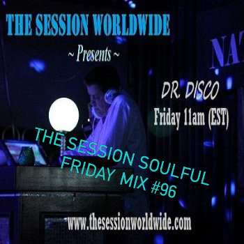 Dr. Disco - The Session Soulful Friday Mix #96