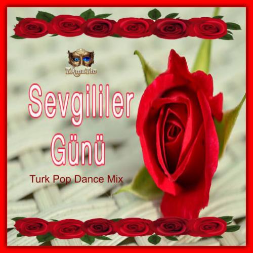 Sevgililer Günü (Valentine&#039;s Day) (TAmaTto 2018 Turk Pop Dance Mix)