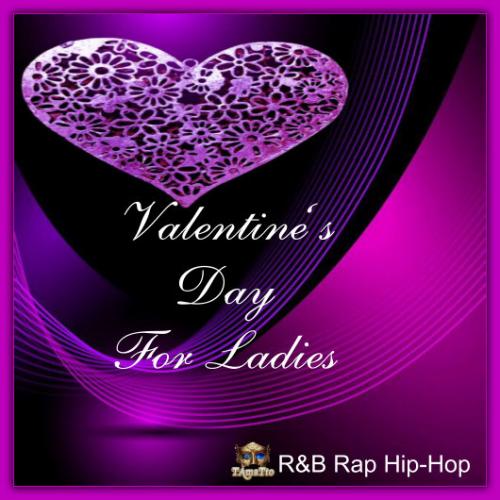 Valentine&#039;s Day For Ladies (TAmaTto 2018 R&amp;B Rap Hip-Hop  Mix)