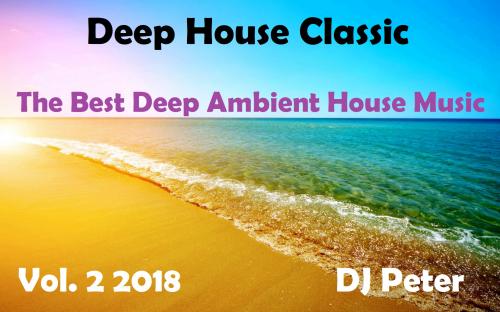 Deep House Classic Vol. 2 2018 - DJ Peter