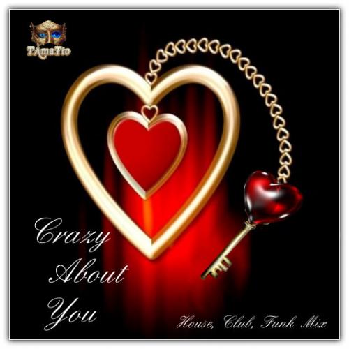 Crazy About You (TAmaTto 2018 House Club, Funk Music Mix)