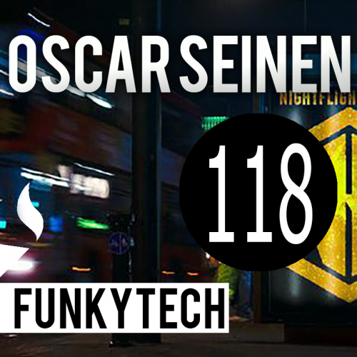 Oscar Seinen - FunkyTech E118 (NIGHTFLIGHT RADIO UK)  (JANUARY 2018)