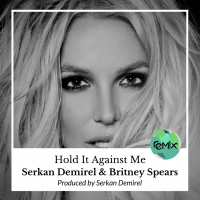 Serkan Demirel &amp; Britney Spears - Hold It Against Me (2018)