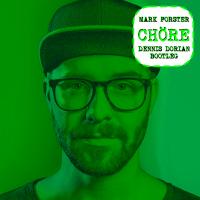  Mark Forster - Chöre (Dennis Dorian Bootleg)