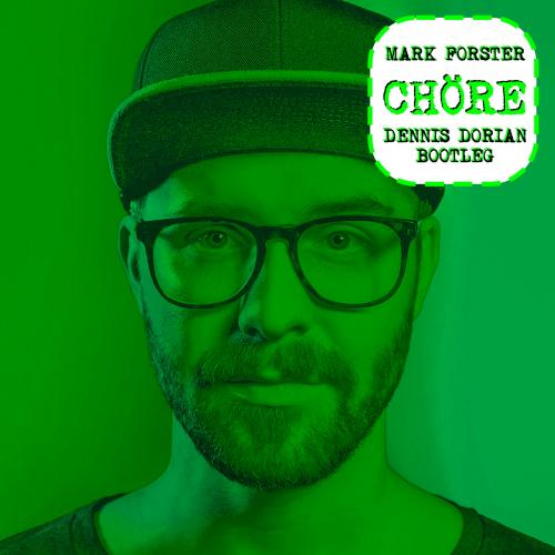  Mark Forster - Chöre (Dennis Dorian Bootleg)