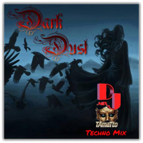 Dark Dust (TAmaTto 2018 Techno Mix)